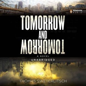 Tomorrow and Tomorrow, Tom Sweterlitsch