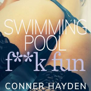 Swimming Pool Fk Fun, Conner Hayden