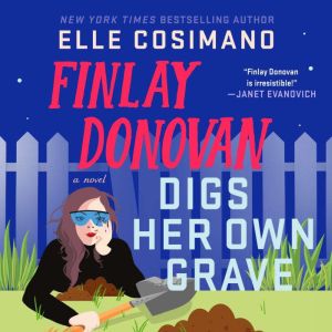 Finlay Donovan Digs Her Own Grave, Elle Cosimano