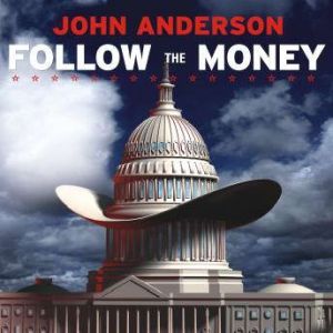 Follow the Money: How George W. Bush and the Texas Republicans Hog-Tied America