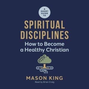 A Short Guide to Spiritual Discipline..., Mason King