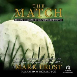 The Match The Day the Game of Golf Changed Forever, Mark Frost
