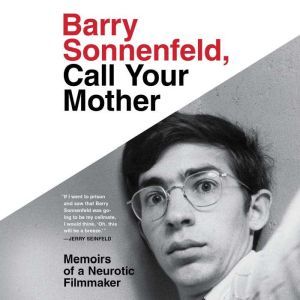 Barry Sonnenfeld, Call Your Mother: Memoirs of a Neurotic Filmmaker, Barry Sonnenfeld