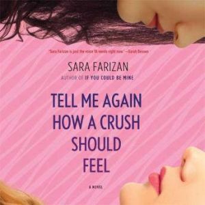 Tell Me Again How a Crush Should Feel..., Sara Farizan