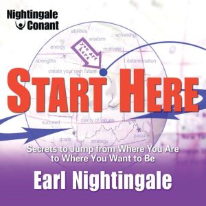 Start Here, Earl Nightingale