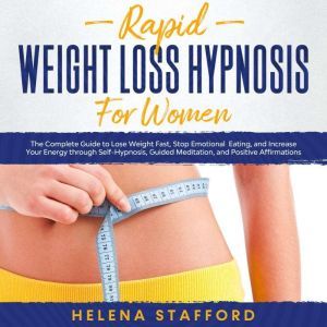 Rapid Weight Loss Hypnosis for Women, Helena Stafford