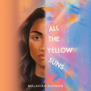 All the Yellow Suns, Malavika Kannan