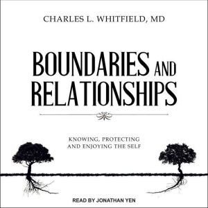 Boundaries and Relationships: Knowing, Protecting and Enjoying the Self, MD Whitfield