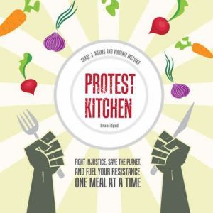 Protest Kitchen, Carol J. Adams