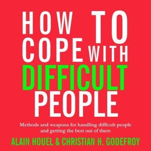 How to Cope with Difficult People, Alain Houel