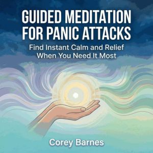 Guided Meditation for Panic Attacks ..., Corey Barnes