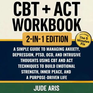CBT  ACT Workbook, Jude Aris