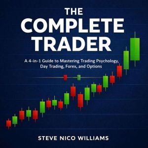 THE COMPLETE TRADER A 4in1 Guide t..., Steve Nico Williams