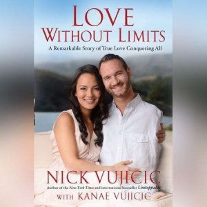 Love Without Limits, Nick Vujicic