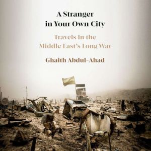 A Stranger in Your Own City, Ghaith AbdulAhad