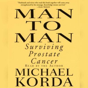 Man to Man Surviving Prostate Cancer..., Michael Korda
