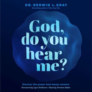 God, Do You Hear Me?: Discover the Prayer God Always Answers