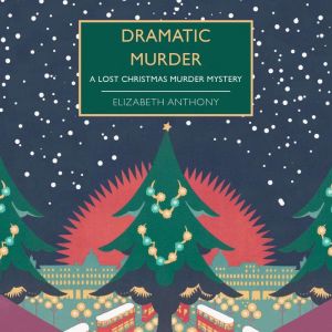 Dramatic Murder: A Lost Christmas Murder Mystery