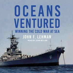 Oceans Ventured, John F. Lehman