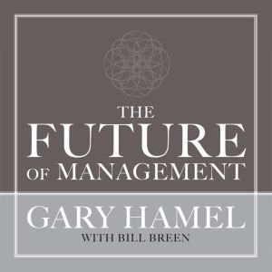 The Future of Management, Gary Hamel