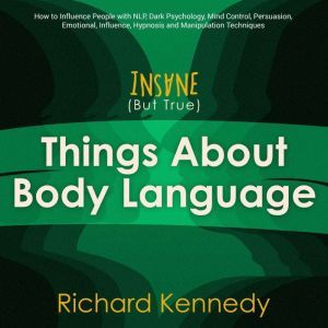 Insane But True Things About BODY L..., richard kennedy