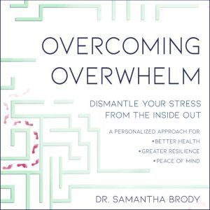Overcoming Overwhelm, Dr. Samantha Brody