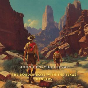 The Border Boys with the Texas Ranger..., John Henry Goldfrap