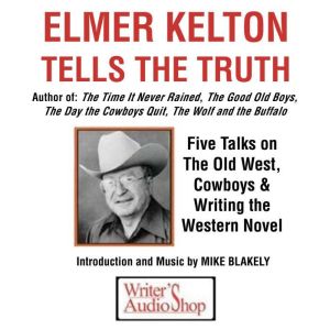 Elmer Kelton Tells the Truth, Elmer Kelton