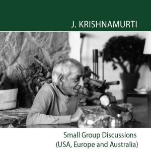 Sydney 1970 Small Group Discussions..., J.Krishnamurti