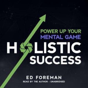 Holistic Success, Ed Foreman