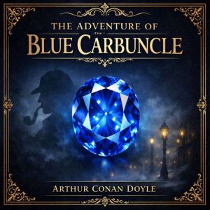 The Adventure of the Blue Carbuncle, Arthur Conan Doyle