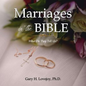 Marriages in the Bible: What do they tell us?
