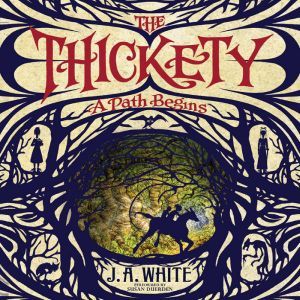 The Thickety A Path Begins, J. A. White