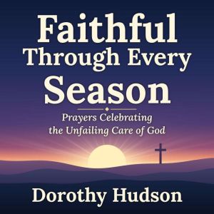 Faithful Through Every Season, Dorothy Hudson