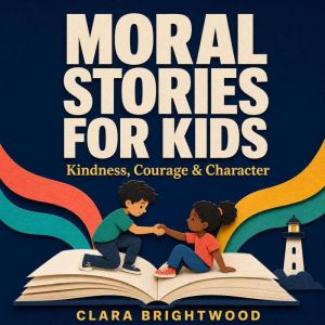 Moral Stories for Kids, Clara Brightwood