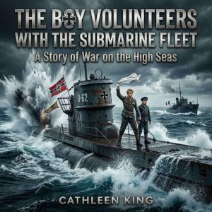 The Boy Volunteers with the Submarine..., Cathleen King