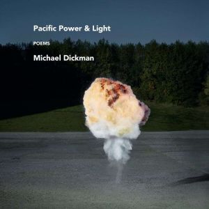 Pacific Power  Light, Michael Dickman