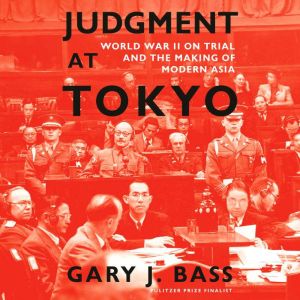 Judgment at Tokyo, Gary J. Bass