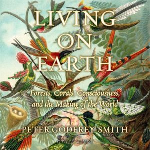 Living on Earth, Peter GodfreySmith