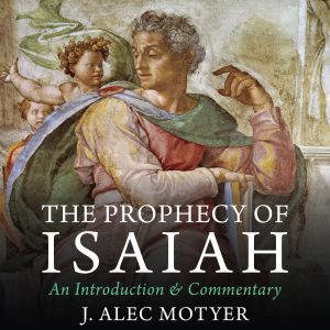 The Prophecy of Isaiah, J. Alec Motyer