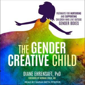 The Gender Creative Child, PhD Ehrensaft