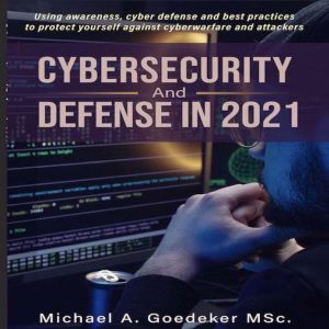 Cybersecurity and Defense in 2021 2nd..., Michael Anton Goedeker MSc.