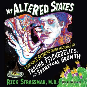 My Altered States, Rick Strassman