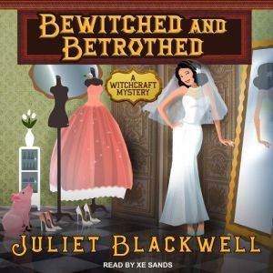 Bewitched and Betrothed, Juliet Blackwell