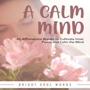A Calm Mind An Affirmations Bundle t..., Bright Soul Words