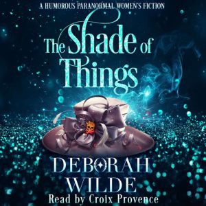 The Shade of Things, Deborah Wilde