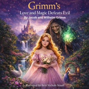 Grimms Love and Magic Defeats Evil