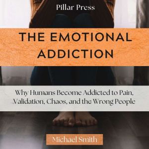 The Emotional Addiction, Michael Smith