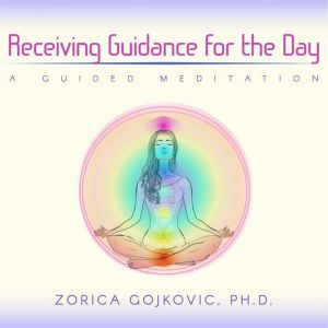 Receiving Guidance for the Day, Zorica Gojkovic Ph.D.