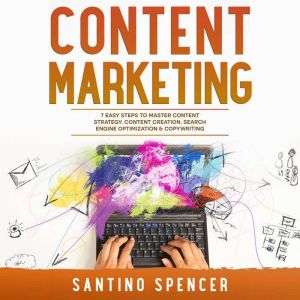 Content Marketing 7 Easy Steps to Ma..., Santino Spencer